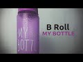 Epic b roll  my bottle