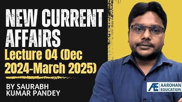 New Current Affairs Lec 04 (Dec 2024-March 2025) by Saurabh Kr Pandey