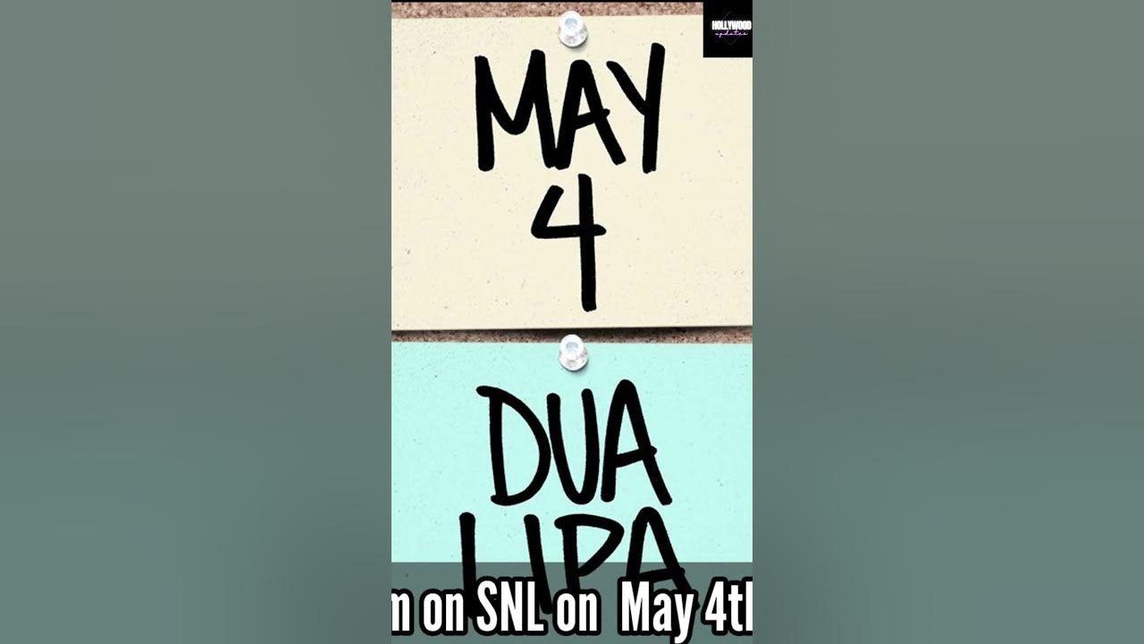Dua Lipa set to host and perform on SNL May 4th YouTube