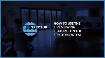How to use the Spectur system Live Viewing Features