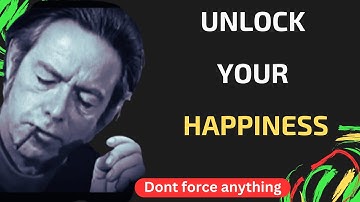 Unlock Your Happiness: Discover Why Alan Watts Says 
