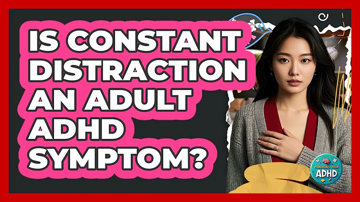 Is Constant Distraction an Adult ADHD Symptom?