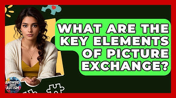 What Are The Key Elements Of Picture Exchange? - Answers About Autism