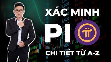 Hướng Dẫn Xác Minh Tài Khoản Pi Network Chi Tiết Dễ Hiểu Từ A-Z