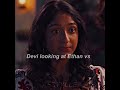 Devi looking at ethan vs ethan looking at devi  never have i ever