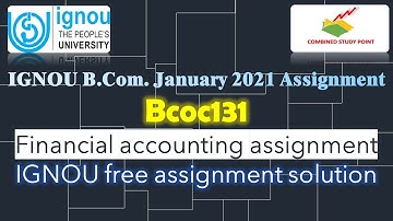 IGNOU bcoc 131assignment# IGNOU financial accounting assignment January 2021#firstyearassignment