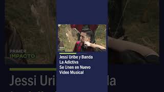 Jessi Uribe y Banda La Adictiva Unen Su Talento en Nuevo Video Musical