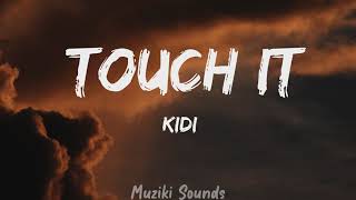 Touch It - Kidi (Lyrics) | Muziki Sounds