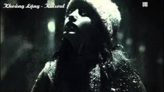 Khoảng Lặng - Kaisoul