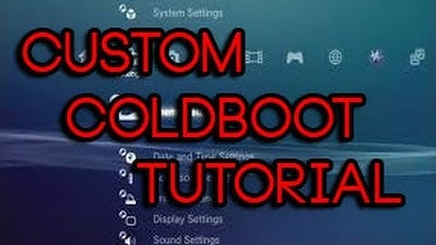 [ Tutorial / CFW ] How To Make / Put On a Custom ColdBoot For Your PS3