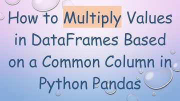 How to Multiply Values in DataFrames Based on a Common Column in Python Pandas