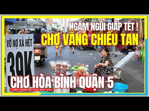 Ngậm Ngùi Giáp Tết ! CHỢ VẮNG CHIỀU TAN | CHỢ HÒA BÌNH QUẬN 5 | Cuộc Sống Sài Gòn Ngày Nay