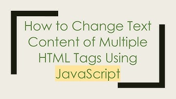 How to Change Text Content of Multiple HTML Tags Using JavaScript