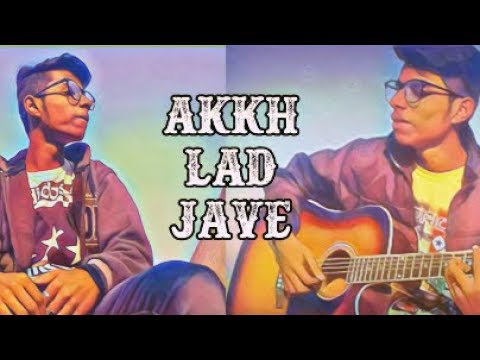 Akkh Lad Jaave Song Acoustic Cover By Khan Bros