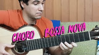 Choro + Bossa Nova = ? chords