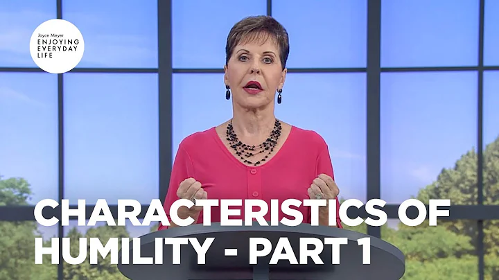 Characteristics of Humility-Pt 1 | Joyce Meyer | Enjoying Everyday Life