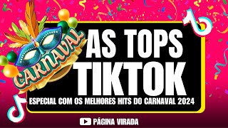 SELEÇÃO DE HITS DE CARNAVAL 2024 - AS TOPS DE CARNAVAL 2024 - HITS DO TIKTOK ESPECIAL DE CARNAVAL