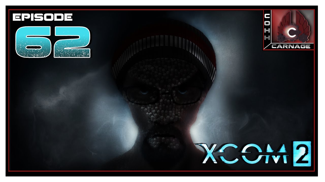 CohhCarnage Plays XCOM 2 Bronzeman - Episode 62
