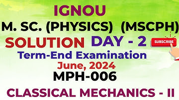 SOLUTION OF MPH-006 (CLASSICAL MECHANICS -II) (MSCPH) [IGNOU] JUNE-2024 EXAMINATION