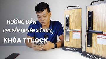 Hướng dẫn chuyển quyền sở hữu khóa dùng app TTLock