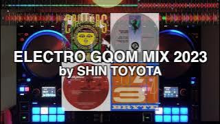 ELECTRO GQOM MIX 2023 by SHIN TOYOTA / TRAKTOR KONTROL S4 MK3 / Acid,Afro,House,GhettoTech etc.