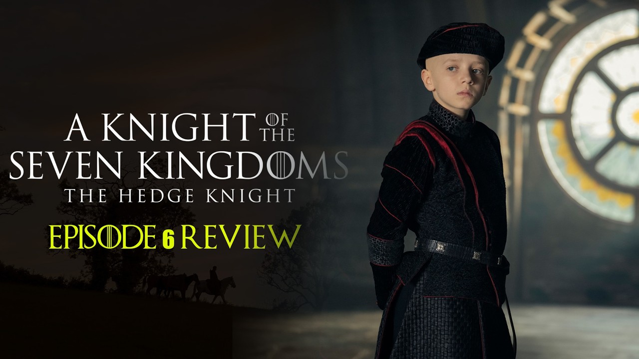 A Knight of the Seven Kingdoms Review | Episode 6 Review