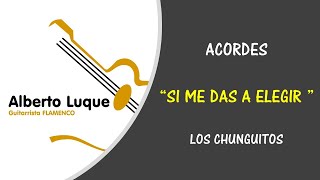 ACORDES " SI ME DAS A ELEGIR" DE LOS CHUNGUITOS chords