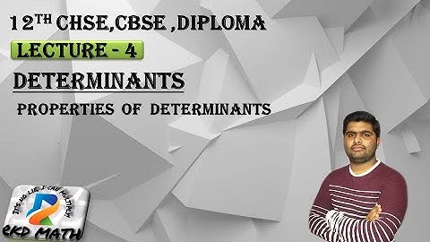 Determinants ( lecture - 4 ) properties of determinants CBSE,CHSE CLASS 12 MATHS