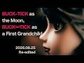 BUCK-TICK as the Moon, BUCK&infin;TICK as a First Grandchild.[Englis subtitles]