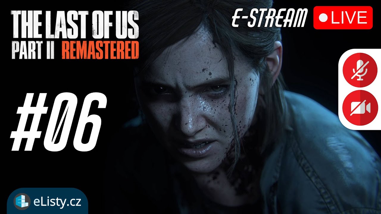 eSTREAM | Last Of Us 2 | 6. část