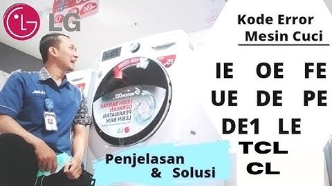Penjelasan Kode Error Mesin Cuci LG & Solusinya || IE, DE, UE, FE, PE #kodeerrormesincucilg #errorie