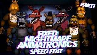 Speed Edit | FNaF | Fixed Nightmare Animatronics (Part 1)