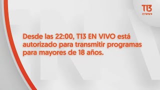 T13 en Vivo - Advertencia del Horario 22:00 HRS
