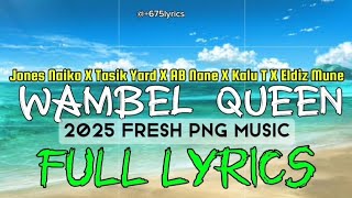 WAMBEL QUEEN (Lyrics) - Tasik Yard X Jones Naiko X Eldiz Mune X Kalu T X AB Nane 