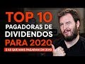 TOP 10 PAGADORAS DE DIVIDENDOS PRA 2020! (E as que mais pagaram em 2019)