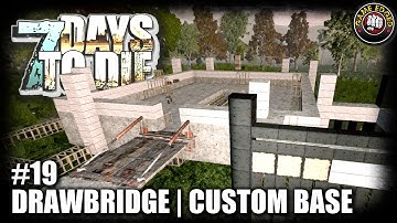7 Days to Die | EP19 | Drawbridge, Custom Fort | Let