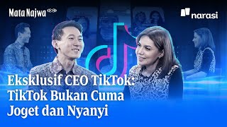 Eksklusif CEO TikTok: TikTok Bukan Cuma Joget dan Nyanyi | Mata Najwa