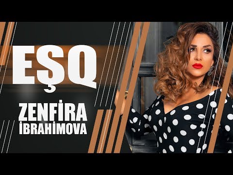 Zenfira İbrahimova - Esq  (Yeni Kilp 2019)