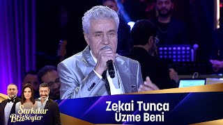 Zekai Tunca - ÜZME BENİ