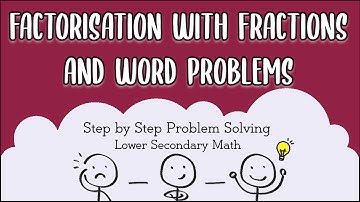 Secondary 2 / IP 2 Mathematics: Factorisation with fractions and Word Problems