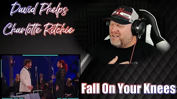 David Phelps - Fall On Your Knees (Live) ft. Charlotte Ritchie | REACTION