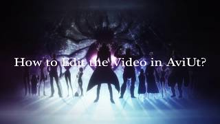 How to Edit the Video in AviUtl