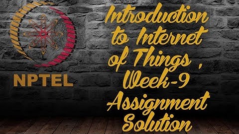 Introduction To Internet Of Things || Week-9 Assignment #NPTEL