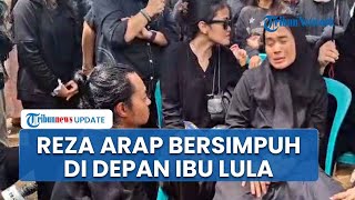 Tangis Reza Arap Kembali Pecah Seusai Pemakaman Sujud Di Jalan Hingga Bersimpuh Depan Ibu Lula