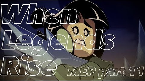 When Legends Rise // MEP part 11 @MonkieMan630