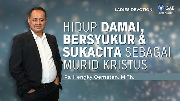 Ladies Devotion | Ps. Hengky Oematan | Hidup Damai, Bersyukur & Sukacita Sebagai Murid Kristus