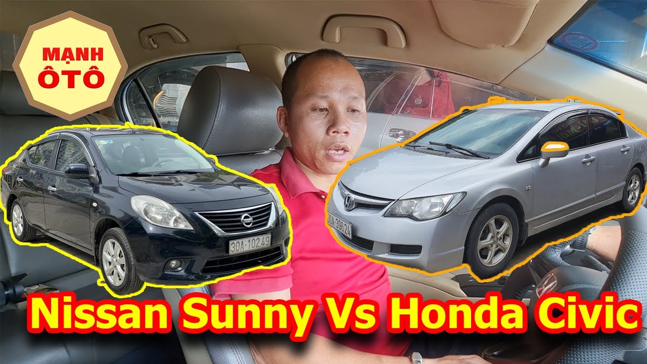Khám Phá Sự Thật Về Nissan Sunny Và Honda Civic - Mạnh Ô Tô