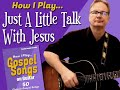 How i play just a little talk with jesus on guitar  with chords and lyrics