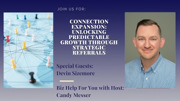 Connection Expansion Unlocking Predictable Growth Through Strategic Referrals with Devin Sizemore