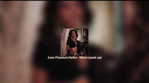 June Freedom, Naïka - Messi (sped up)